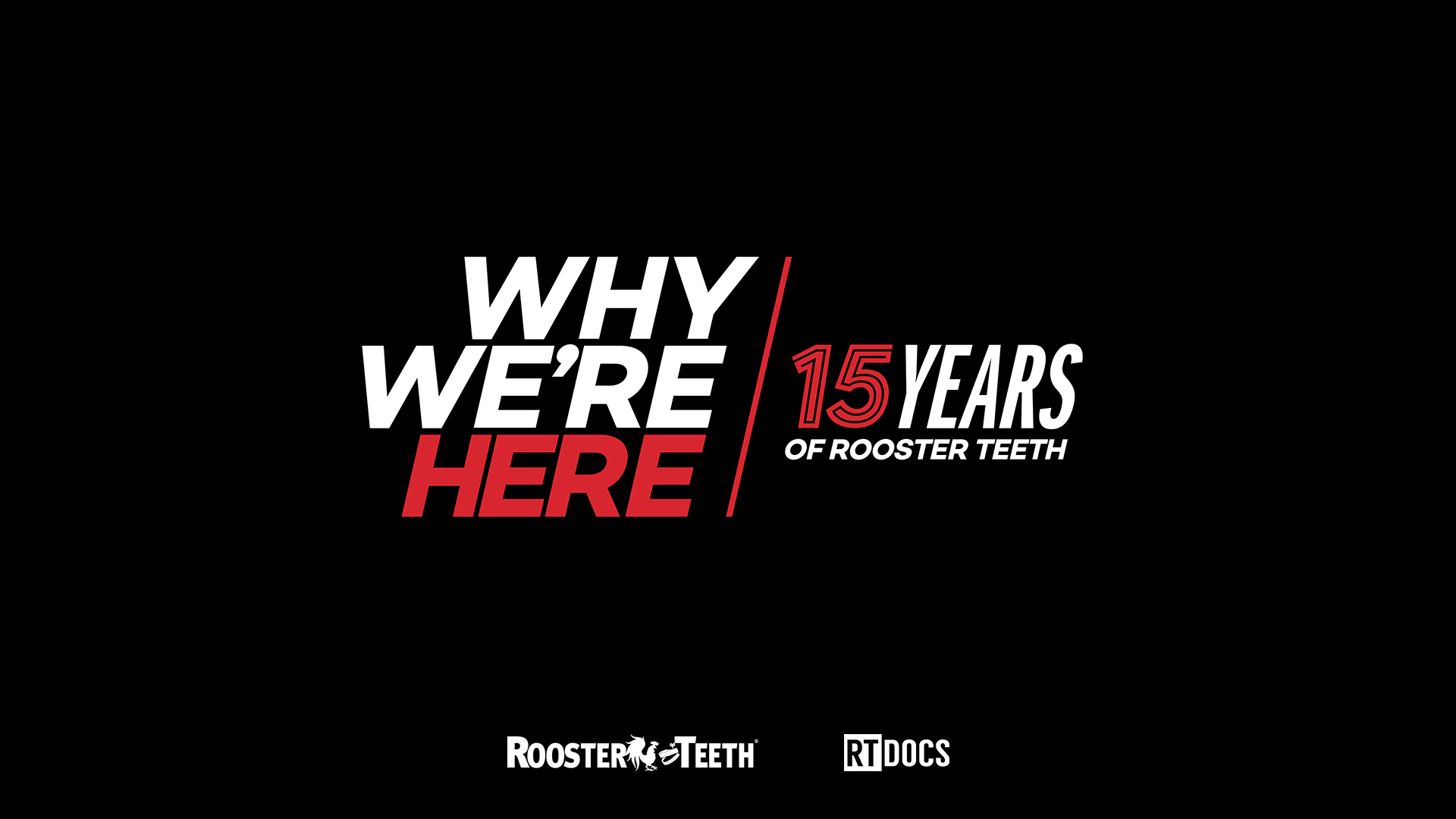 Why We're Here: 15 Years of Rooster Teeth